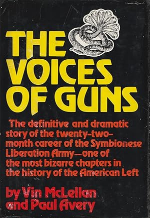 Image du vendeur pour The Voices of Guns The Definitive and Dramatic Story of the Twenty-Two-Month Career of the Symbionese Liberation Army, One of the Most Bizarre Chapters in the History of the American Left mis en vente par Haymes & Co. Bookdealers