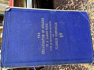 ORGANIZATION OF NURSING An Account of the Liverpool Nurses' Training School, Its Foundation, Prog...