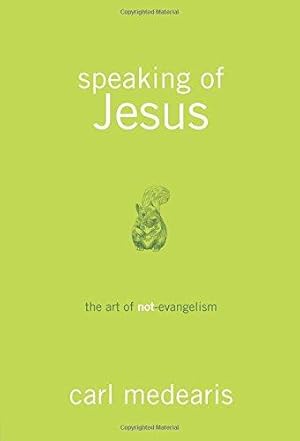 Seller image for Speaking of Jesus: The Art of Not-Evangelism for sale by WeBuyBooks 2