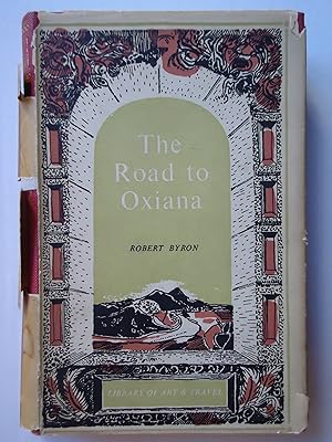 Imagen del vendedor de THE ROAD TO OXIANA. (Library of Art and Travel) a la venta por GfB, the Colchester Bookshop