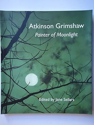 Imagen del vendedor de ATKINSON GRIMSHAW. Painter of Moonlight a la venta por GfB, the Colchester Bookshop