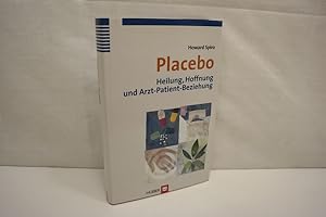 Bild des Verkufers fr Placebo: Heilung, Hoffnung und Arzt-Patient-Beziehung Aus dem Amerikanischen von Irmela Erckenbrecht zum Verkauf von Antiquariat Wilder - Preise inkl. MwSt.