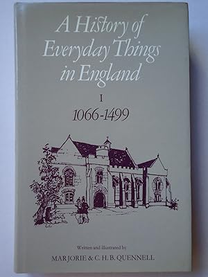 Seller image for A HISTORY OF EVERYDAY THINGS IN ENGLAND. Volume I 1066 to 1499 for sale by GfB, the Colchester Bookshop