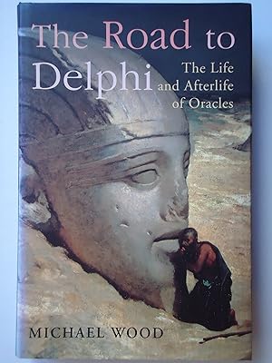 Imagen del vendedor de THE ROAD TO DELPHI. The Life and Afterlife of Oracles a la venta por GfB, the Colchester Bookshop