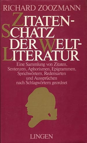 Bild des Verkufers fr Zitatenschatz der Weltliteratur: Eine Sammlung von Zitaten, Sentenzen, Aphorismen, Epigrammen, Stichwrtern, Redensarten und Aussprchen nach Schlagwrtern geordnet. zum Verkauf von Buch von den Driesch