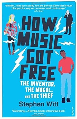 Imagen del vendedor de How Music Got Free: The Inventor, the Music Man, and the Thief a la venta por WeBuyBooks