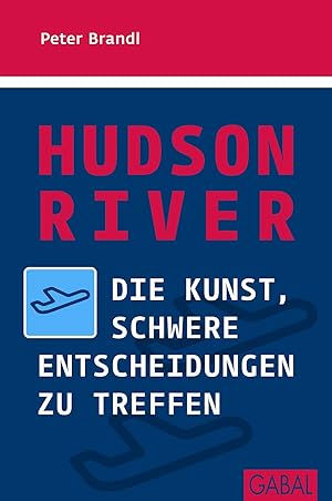 Seller image for Hudson River: Die Kunst, schwere Entscheidungen zu treffen (Dein Erfolg) for sale by Gabis Bcherlager