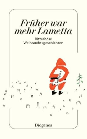 Bild des Verkufers fr Frher war mehr Lametta. Hinterhltige Weihnachtsgeschichten. zum Verkauf von Gabis Bcherlager
