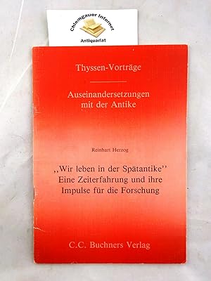 Seller image for Wir leben in der Sptantike". Eine Zeiterfahrung und ihre Impulse fr die Forschung. for sale by Chiemgauer Internet Antiquariat GbR