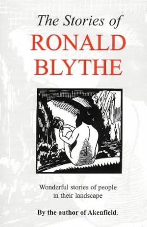 Bild des Verkufers fr The Stories of Ronald Blythe: Wonderful Stories of People in Their Landscape zum Verkauf von WeBuyBooks