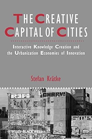 Imagen del vendedor de Creative Capital of Cities: Interactive Knowledge Creation and the Urbanization Economies of Innovation: 32 (IJURR Studies in Urban and Social Change Book Series) a la venta por WeBuyBooks