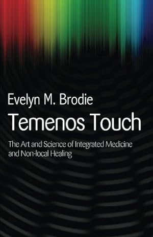 Seller image for Temenos Touch: The Art and Science of Integrated Medicine and Non-local Healing for sale by WeBuyBooks
