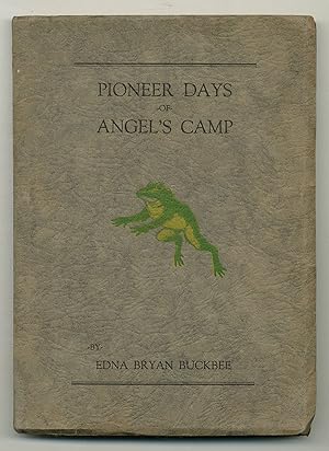 Seller image for Pioneer Days of Angel's Camp for sale by Between the Covers-Rare Books, Inc. ABAA