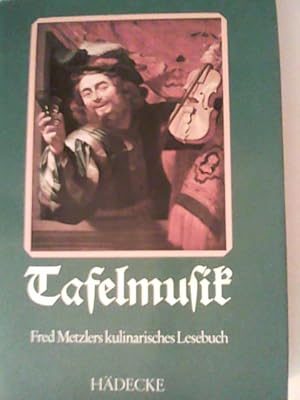 Seller image for Tafelmusik. Fred Metzlers kulinarisches Lesebuch for sale by ANTIQUARIAT FRDEBUCH Inh.Michael Simon