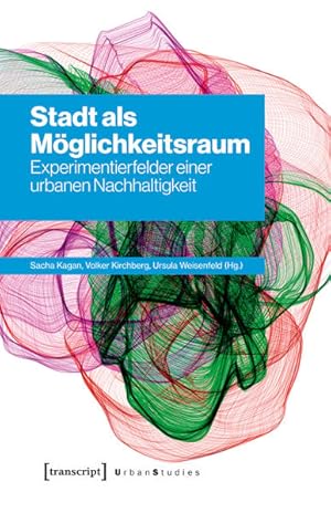 Bild des Verkufers fr Stadt als Mglichkeitsraum Experimentierfelder einer urbanen Nachhaltigkeit zum Verkauf von Berliner Bchertisch eG