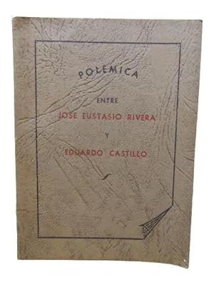 Polémica Entre José Eustasio Rivera Y Eduardo Castillo