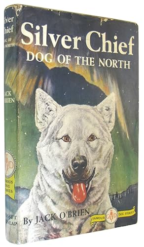 Silver Chief, Dog of the North (Famous Dog Stories).