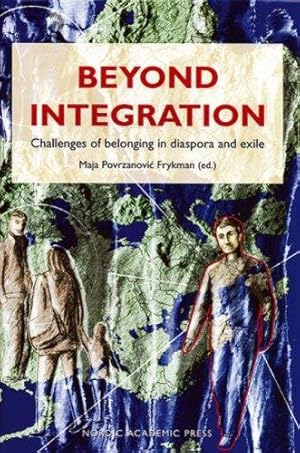 Bild des Verkufers fr Beyond Integration: Challenges of Belonging in Diaspora & Exile zum Verkauf von WeBuyBooks