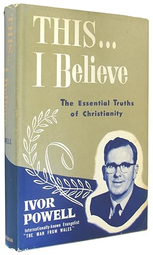 This I Believe: The Essential Truths of Christianity.