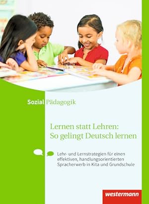 Bild des Verkufers fr Lernen statt Lehren: So gelingt Deutsch lernen: Lehr- und Lernstrategien fr einen effektiven, handlungsorientierten Spracherwerb in Kita und Grundschule zum Verkauf von Studibuch