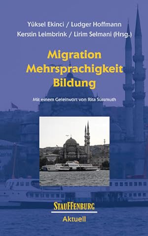 Seller image for Migration, Mehrsprachigkeit, Bildung: Mit einem Geleitwort von Rita Sssmuth (Stauffenburg Aktuell) for sale by Studibuch