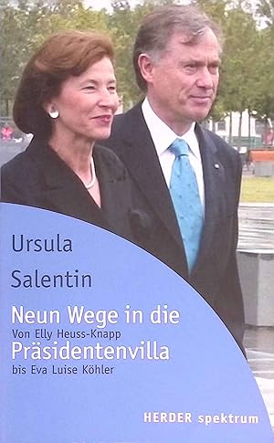 Neun Wege in die Präsidentenvilla : von Elly Heuss-Knapp bis Eva Luise Köhler. Herder-Spektrum ; ...