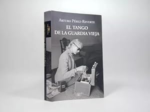 Imagen del vendedor de El Tango De La Guardia Vieja Arturo Prez Reverte 2012 J6 a la venta por Libros librones libritos y librazos