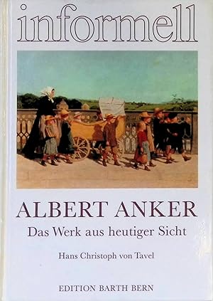 Bild des Verkufers fr Albert Anker : d. Werk aus heutiger Sicht. Informell ; 2 zum Verkauf von books4less (Versandantiquariat Petra Gros GmbH & Co. KG)