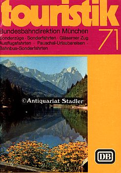 Katalog: Touristik 71. Sonderzüge, Sonderfahrten, Gläserner Zug, Ausflugsfahrten. München Tarifst...