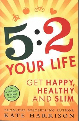 Seller image for 5:2 Your Life: Get happy, Healthy and Slim for sale by Leura Books