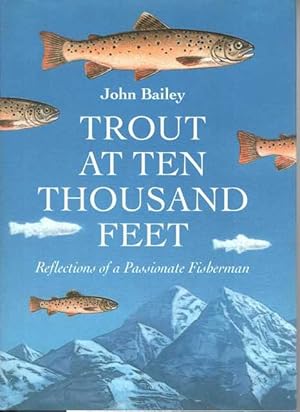 Trout at Ten Thousand Feet: Reflections of a Passionate Fisherman