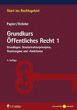 Seller image for Grundkurs ffentliches Recht 1: Grundlagen, Staatsstrukturprinzipien, Staatsorgane und -funktionen (Start ins Rechtsgebiet) for sale by Express-Buchversand