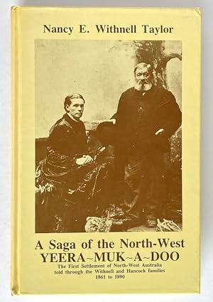 Yeer Muk A Doo: A Saga of the North-West: The First Settlement of the North-West Australia Told T...