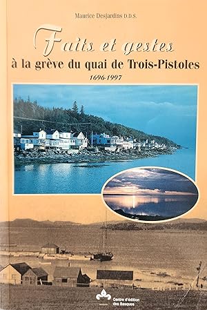 Seller image for Faits et gestes  la grve du quai de Trois-Pistoles 1696-1997 for sale by Librairie La fort des Livres