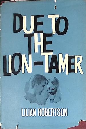Image du vendeur pour Due to the Lion-Tamer mis en vente par Barter Books Ltd