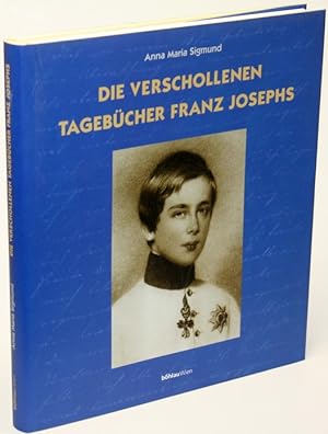 Die vershollenen Tagebücher Franz Josephs.