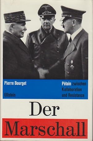 Der Marschall : Pétain zwischen Kollaboration und Résistance. Pierre Bourget