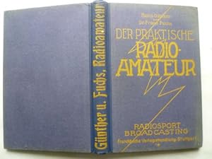 Der praktische Radioamateur. Das ABC des Radiosports zum praktischen Gebrauch für jedermann.