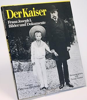 Der Kaiser. Franz Joseph I. Bilder und Dokumente.