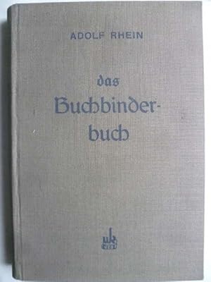 Das Buchbinderbuch. Ein Lehr- und Nachschlagebuch zur Einführung in die Grundlagen der Buchbinder...