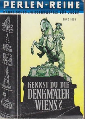 Kennst du die Denkmäler Wiens? : Ein Führer zu d. Denkmälern Wiens Perlen- Reihe Band 1001.