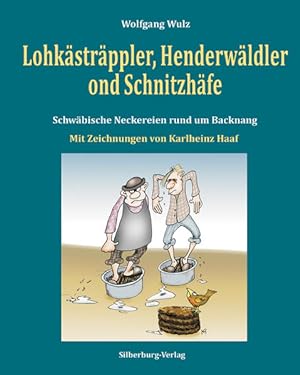 Lohkästräppler, Henderwäldler ond Schnitzhäfe: Schwäbische Neckereien rund um Backnang
