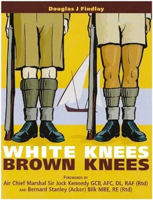 Bild des Verkufers fr White Knees Brown Knees : " Suez Canal Zone 1951 - 1954 ,The Forgotten Years" zum Verkauf von WeBuyBooks