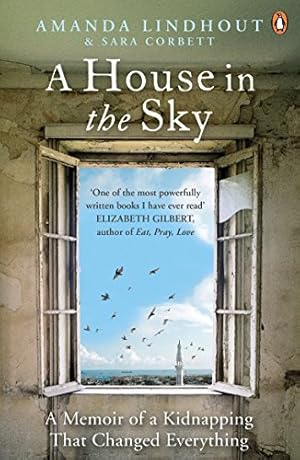 Seller image for A House in the Sky: A Memoir of a Kidnapping That Changed Everything for sale by WeBuyBooks 2