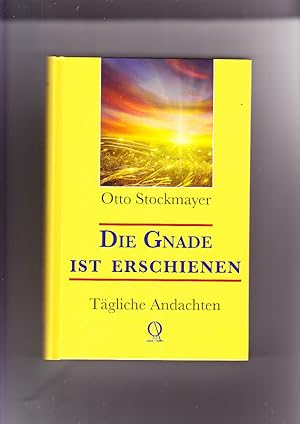 Bild des Verkufers fr Die Gnade ist erschienen: tgliche Andachten Otto Stockmayer. Als Andachtsbuch zsgest. von Alfred Roth zum Verkauf von Elops e.V. Offene Hnde