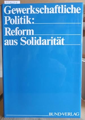 Seller image for Gewerkschaftliche Politik: Reform aus Solidaritt. Zum 60. Geburtstag von Heinz O. Vetter. for sale by Versandantiquariat Trffelschwein