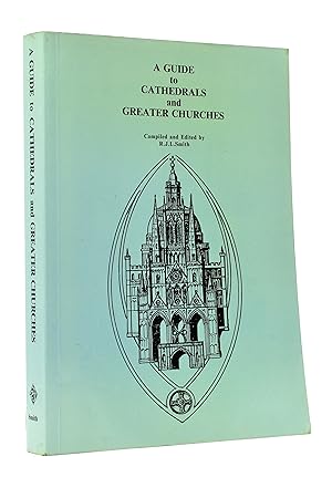 Seller image for A Guide to Cathedrals and Greater Churches for sale by George Longden