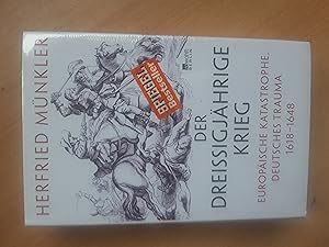 Der Dreißigjährige Krieg: Europäische Katastrophe, deutsches Trauma 1618-1648