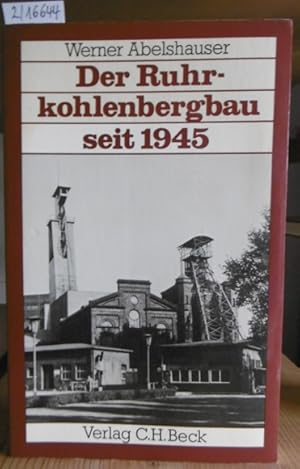 Seller image for Der Ruhrkohlenbergbau seit 1945. Wiederaufbau, Krise, Anpassung. for sale by Versandantiquariat Trffelschwein