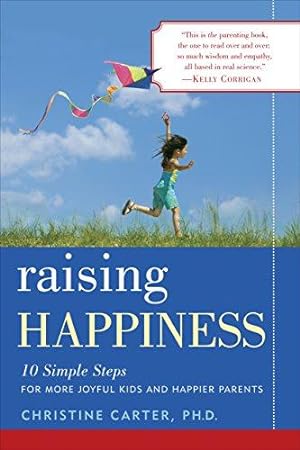 Immagine del venditore per Raising Happiness: 10 Simple Steps for More Joyful Kids and Happier Parents venduto da WeBuyBooks